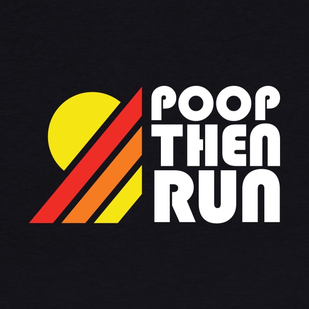 Poop Then Run by PodDesignShop